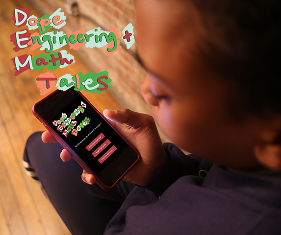 Dope Engineering + Math Tales is an effort to  make STEM content entertaining, interactive,  approachable and resourceful for underserved students.