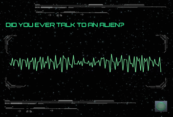 Did you ever talk to an alien? Now is your chance to chat with an extraterrestrial and ask him anything you like.