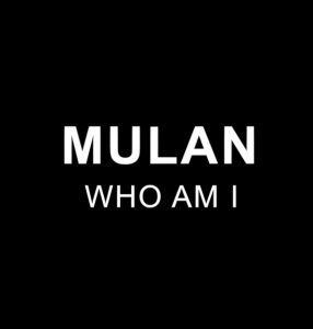 MULAN - WHO AM I
