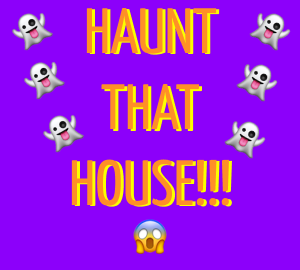 Haunt That House!