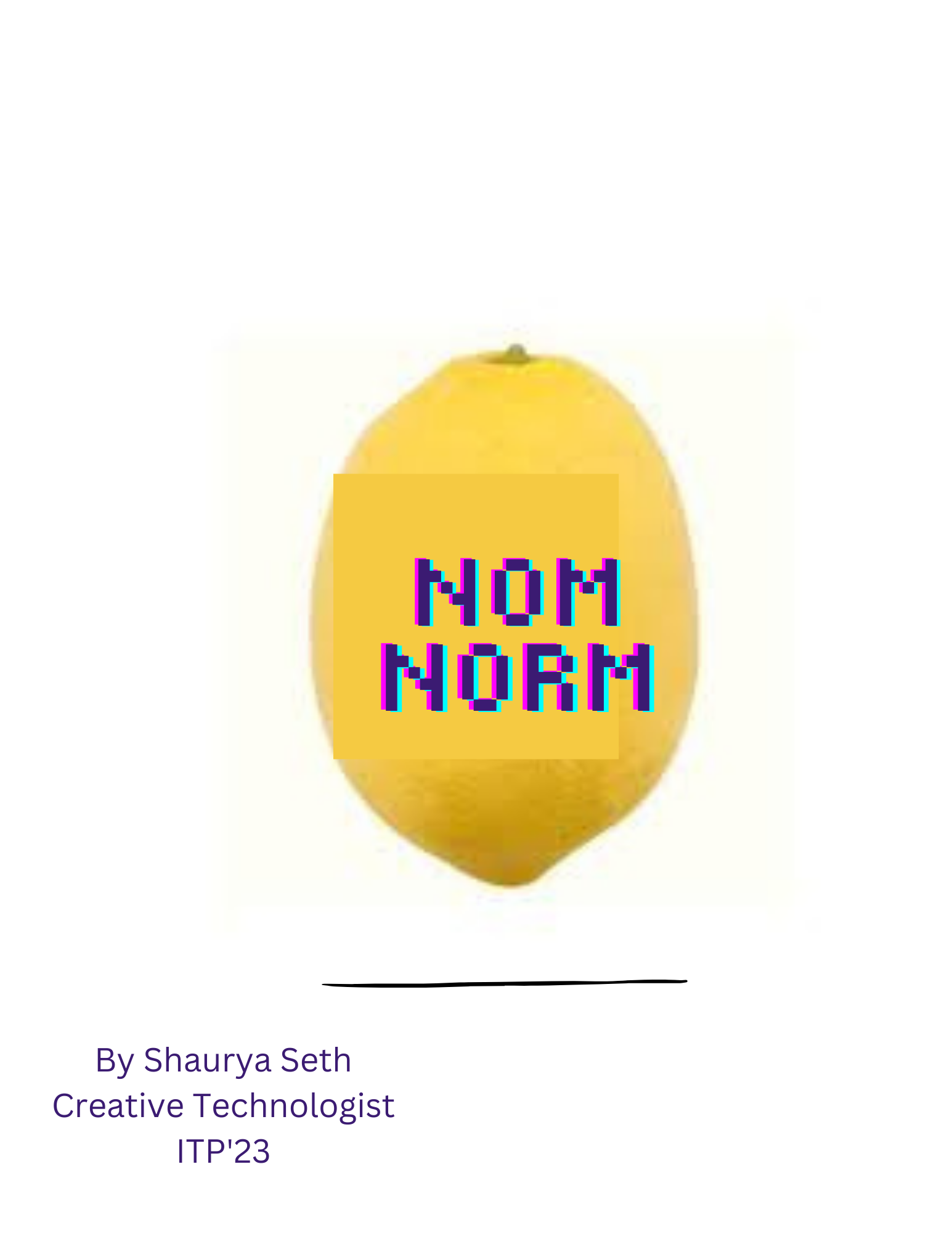Nom Norm is the culmination of my projects at ITP!